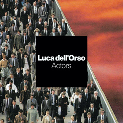 Luca Dell'Orso - Actors (2025)