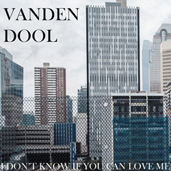 Vanden Dool - I Don't Know If You Can Love Me (EP) (2025)